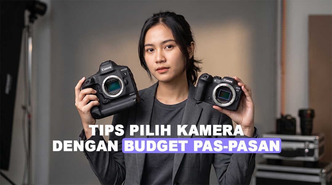 Tips Pilih Kamera Budget